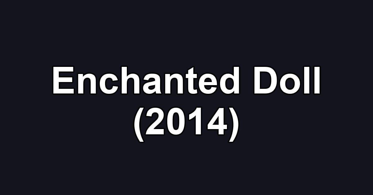 Enchanted Doll (2014)