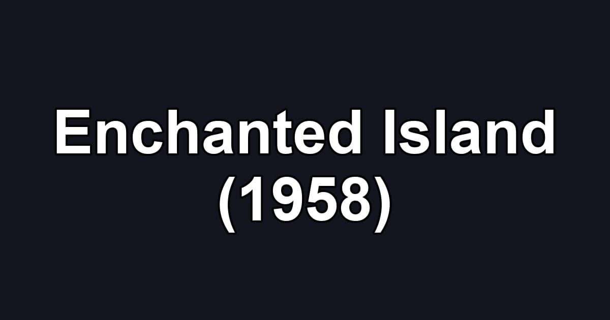 Enchanted Island (1958)