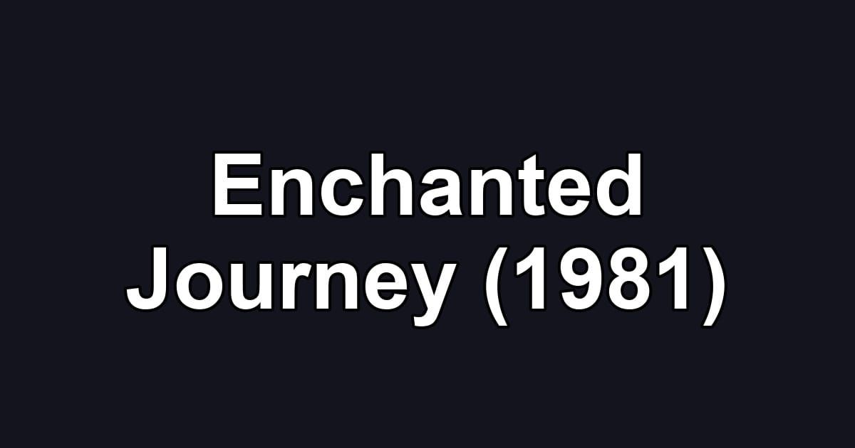Enchanted Journey (1981)