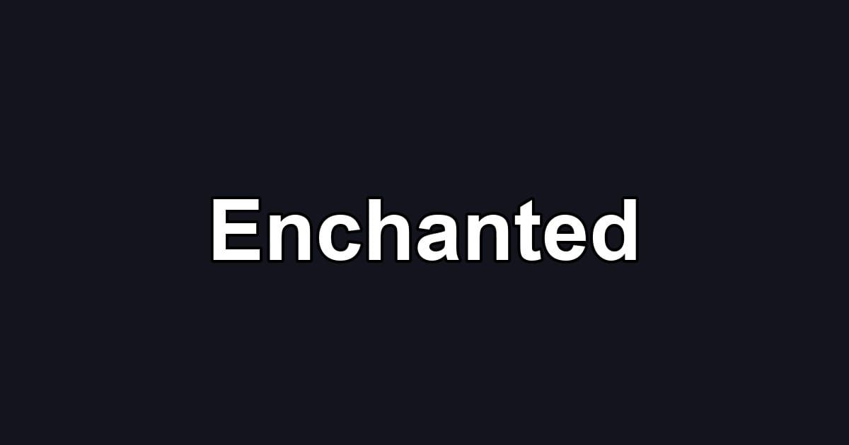 Enchanted