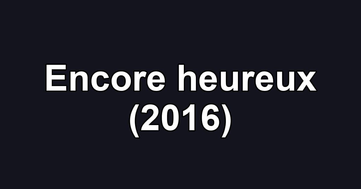 Encore heureux (2016)