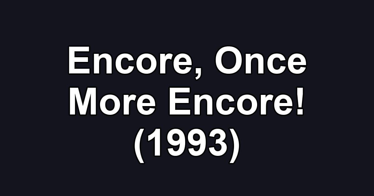 Encore, Once More Encore! (1993)