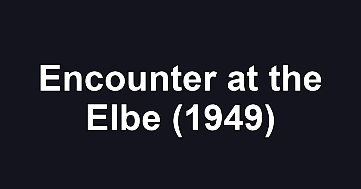Encounter at the Elbe (1949)