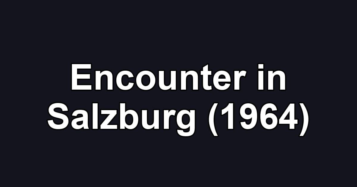 Encounter in Salzburg (1964)