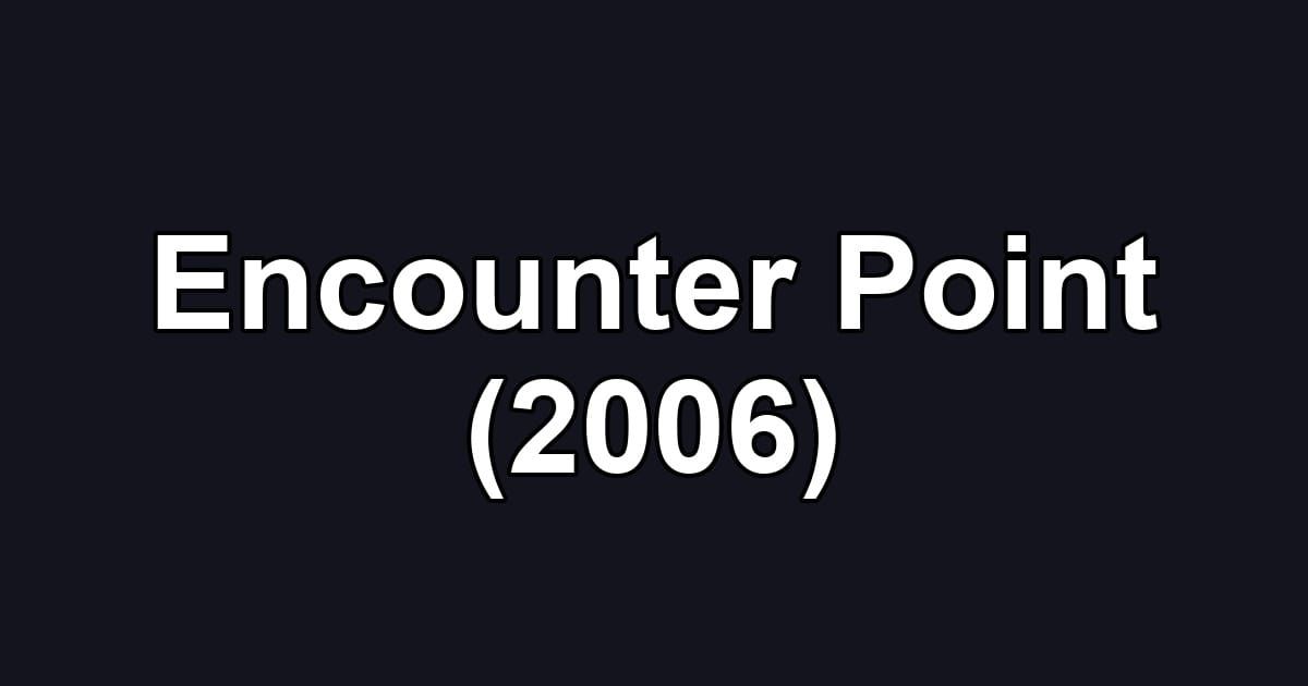 Encounter Point (2006)