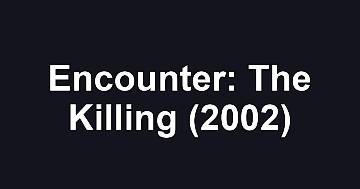 Encounter: The Killing (2002)