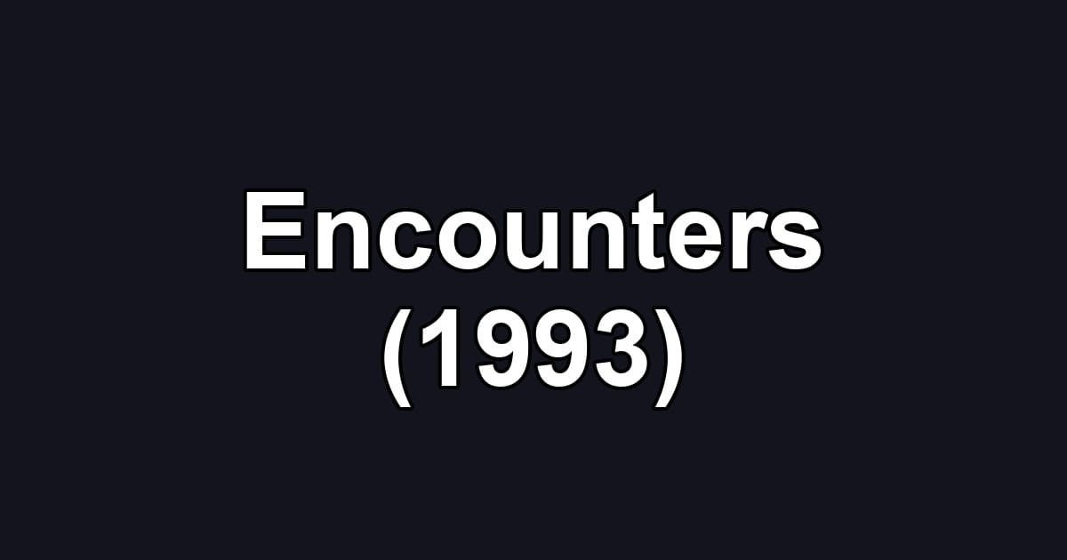Encounters (1993)