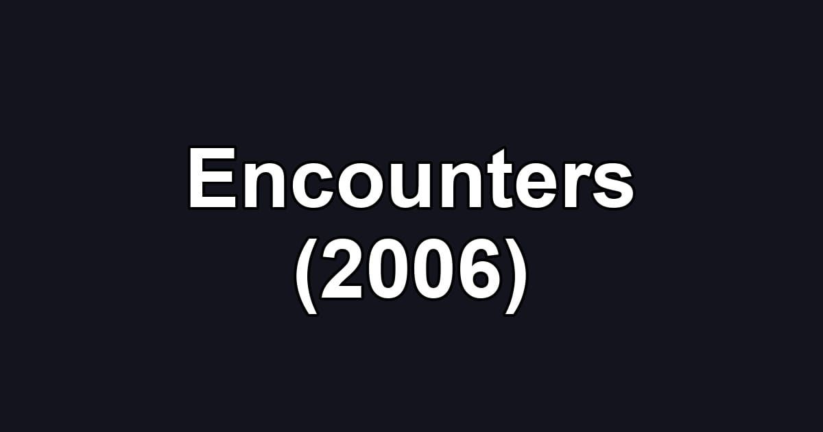 Encounters (2006)