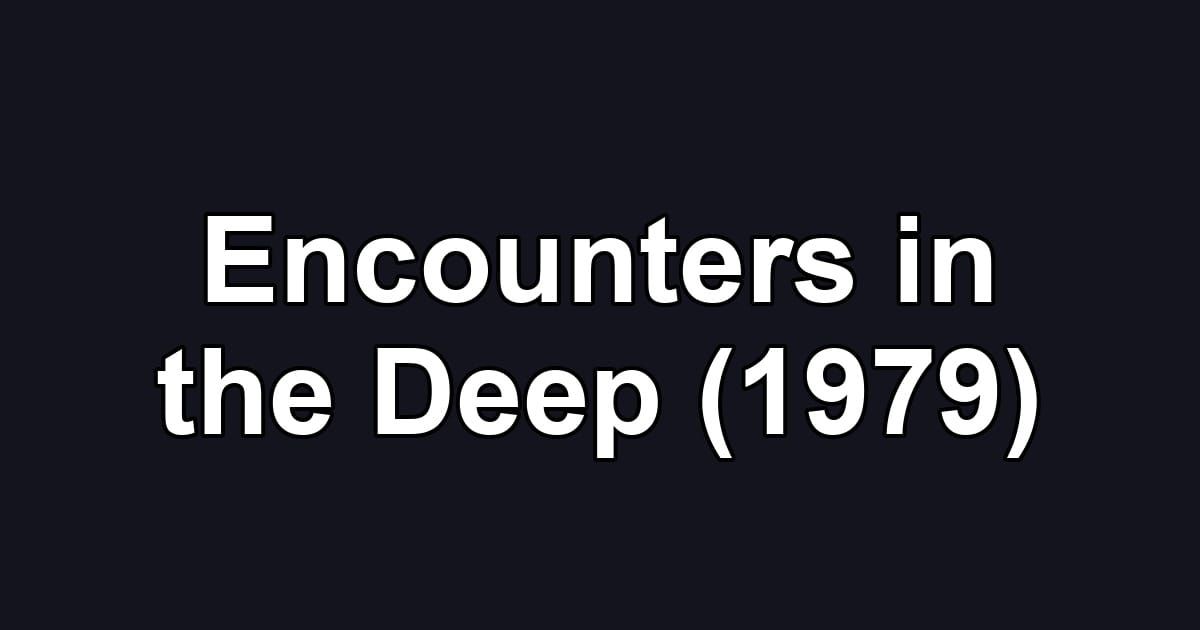 Encounters in the Deep (1979)