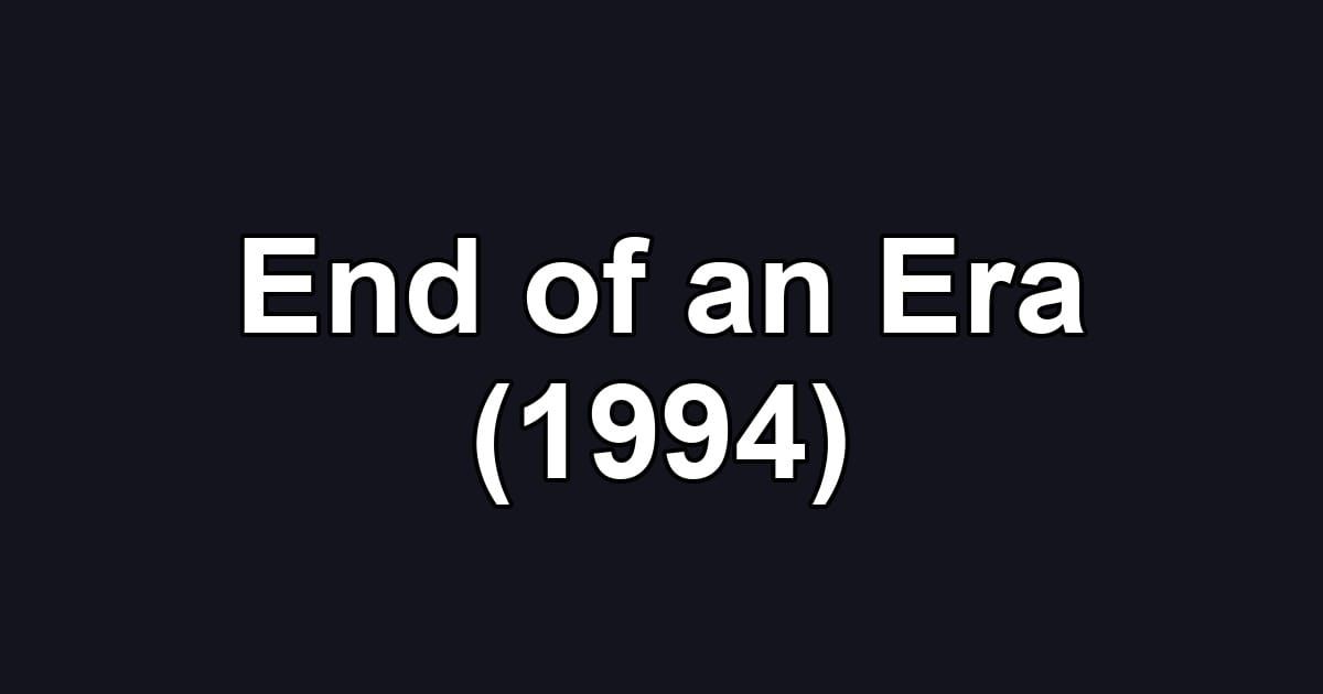 End of an Era (1994)