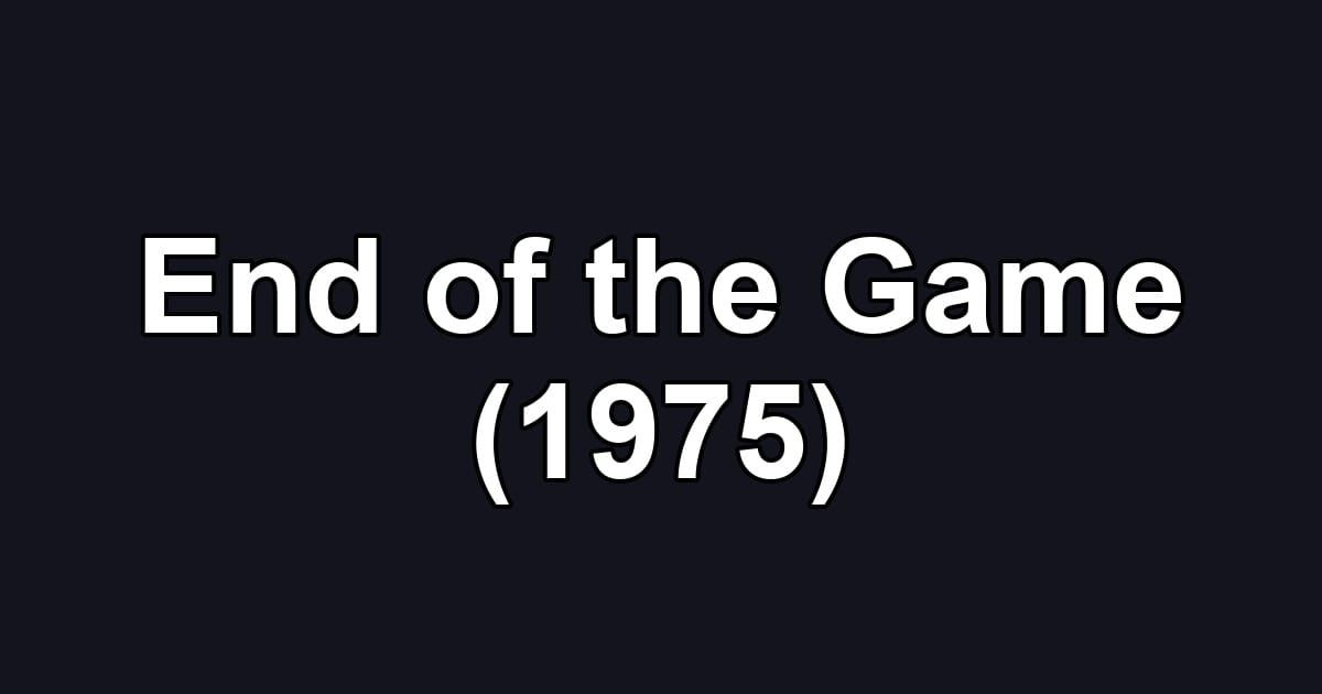 End of the Game (1975)