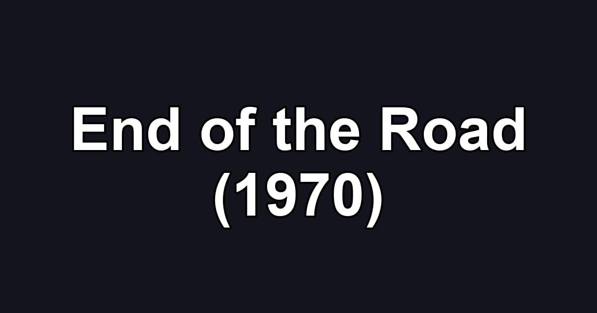 End of the Road (1970)