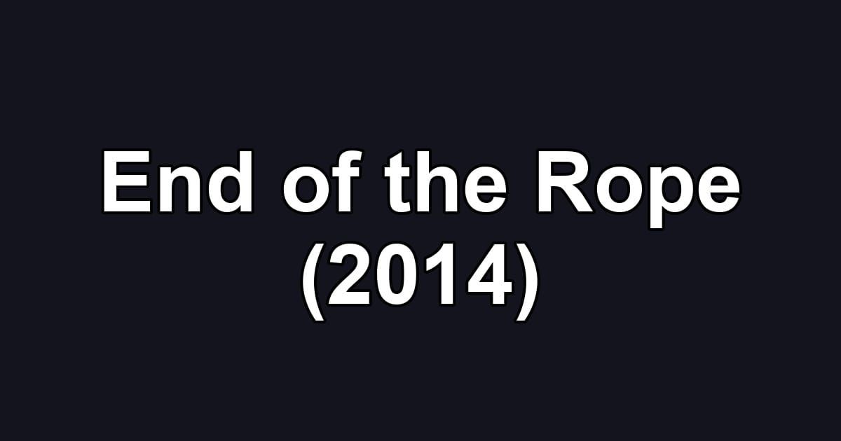 End of the Rope (2014)