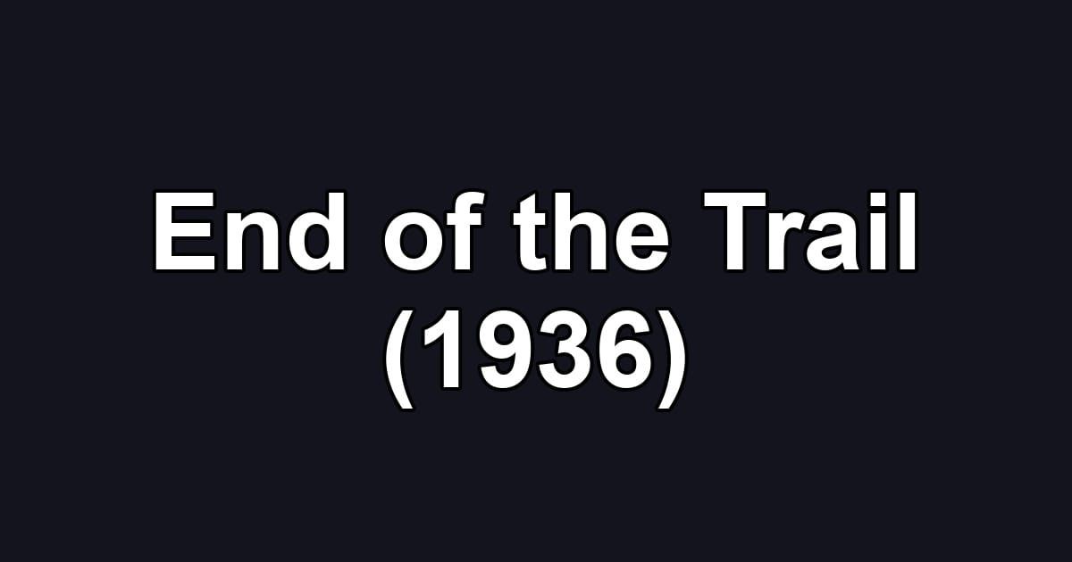 End of the Trail (1936)