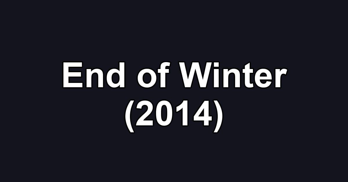 End of Winter (2014)
