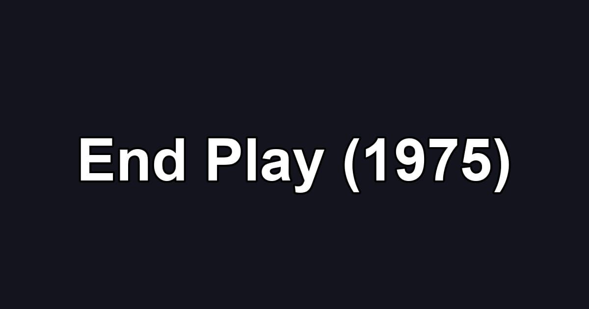 End Play (1975)