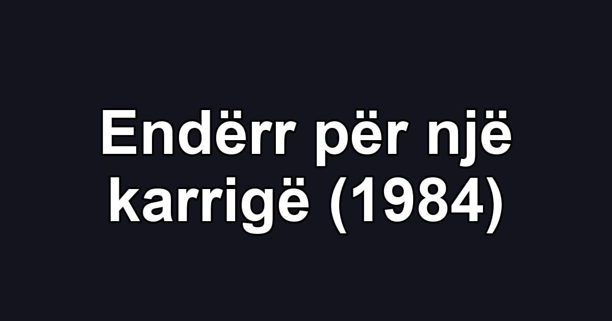Endërr për një karrigë (1984)