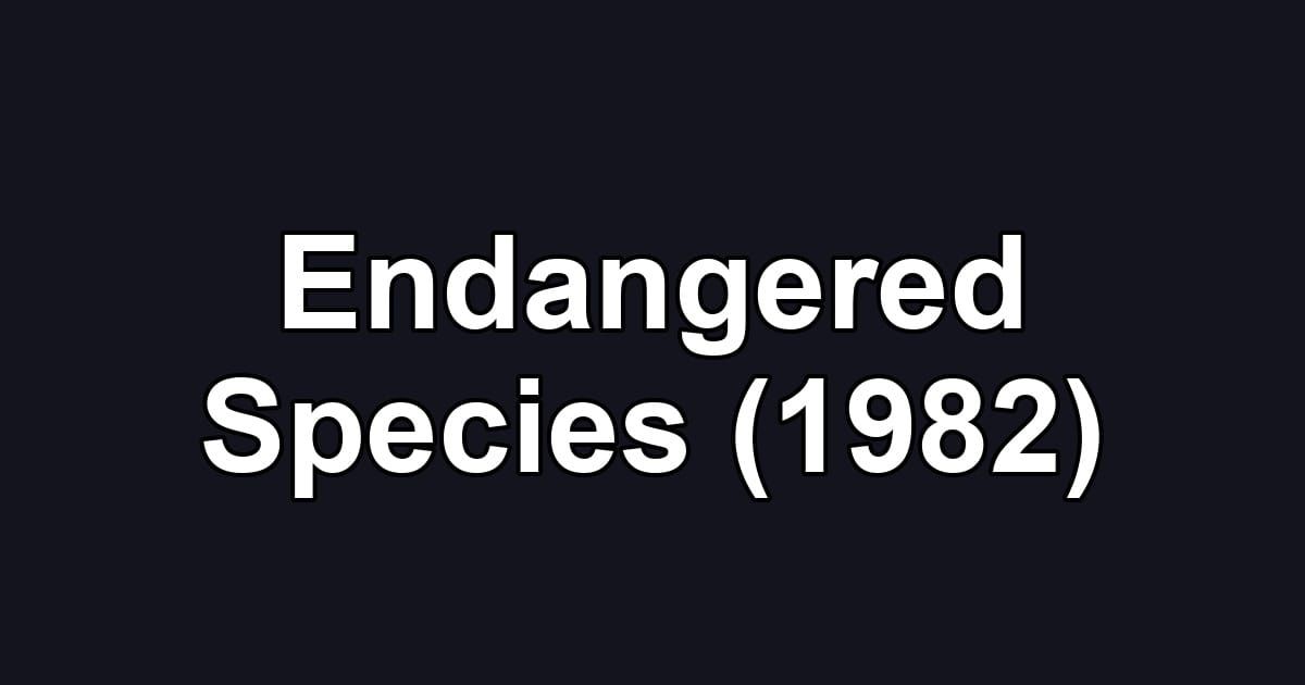 Endangered Species (1982)