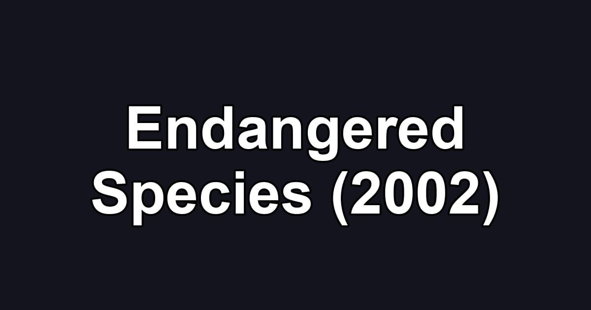 Endangered Species (2002)