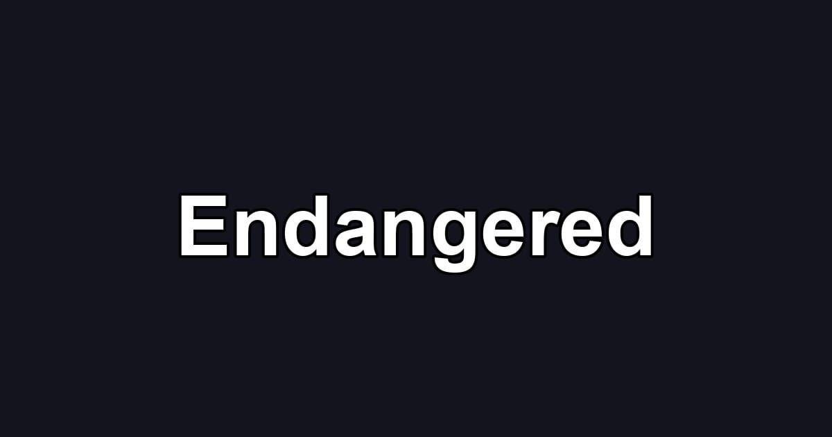 Endangered