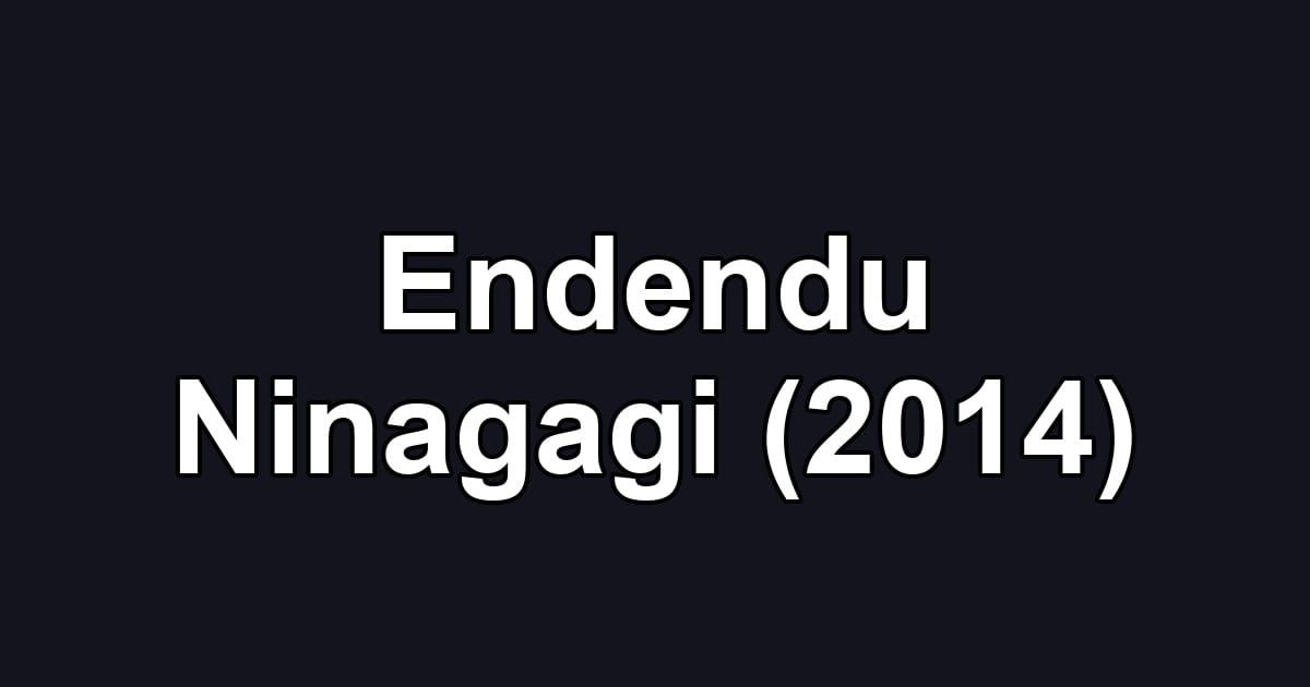 Endendu Ninagagi (2014)