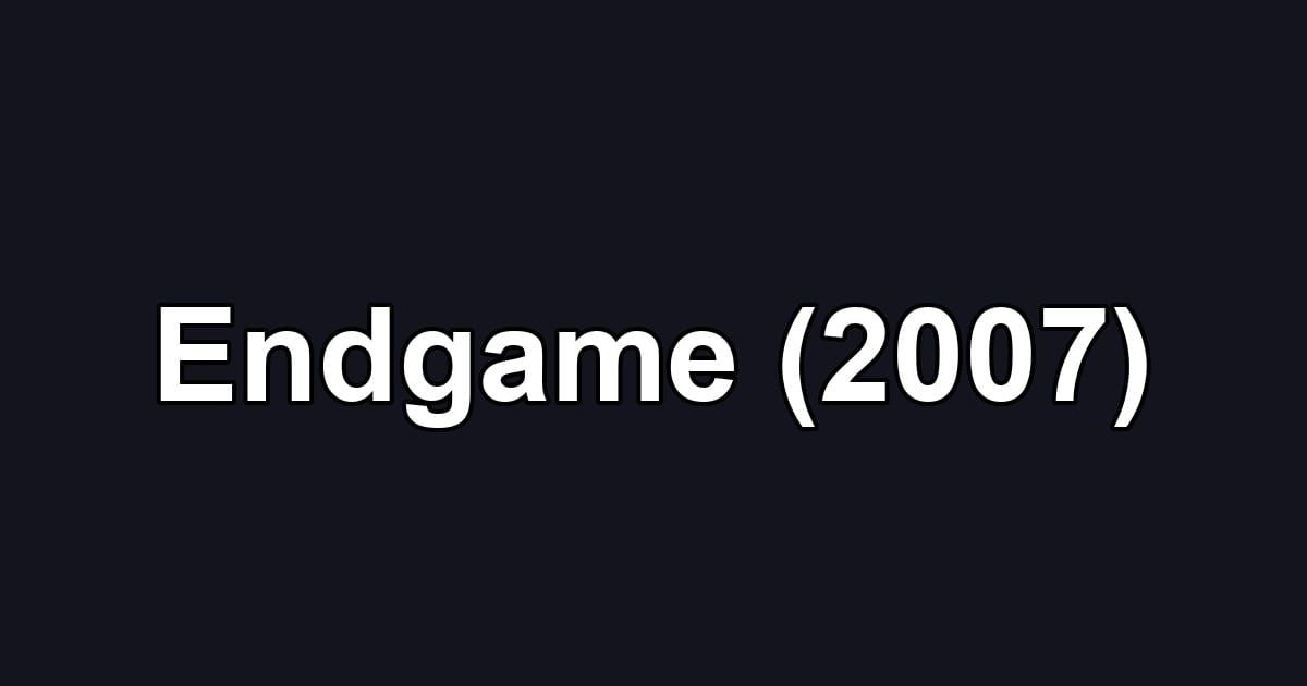 Endgame (2007)