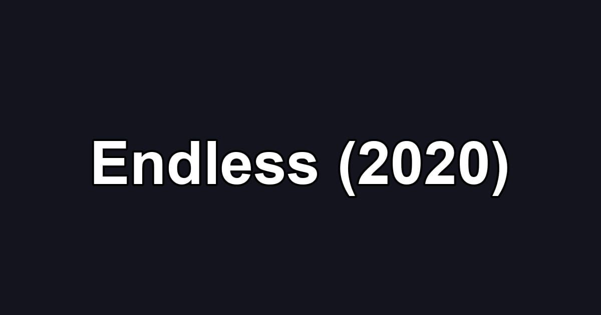 Endless (2020)