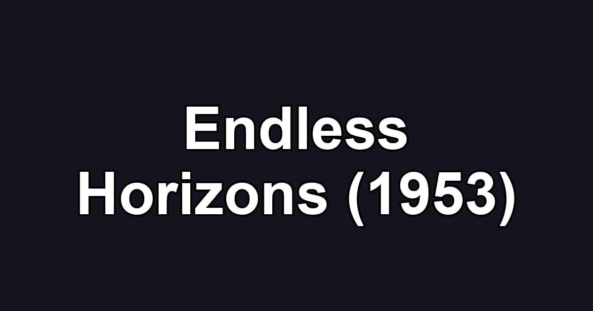 Endless Horizons (1953)