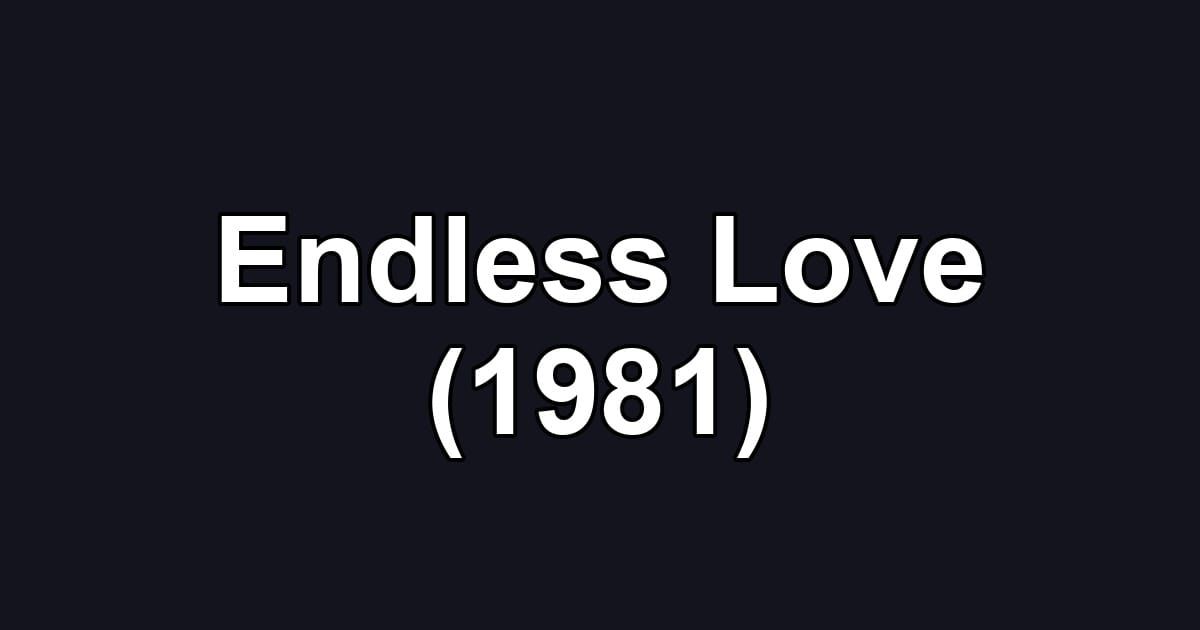 Endless Love (1981)