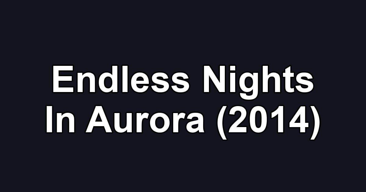 Endless Nights In Aurora (2014)