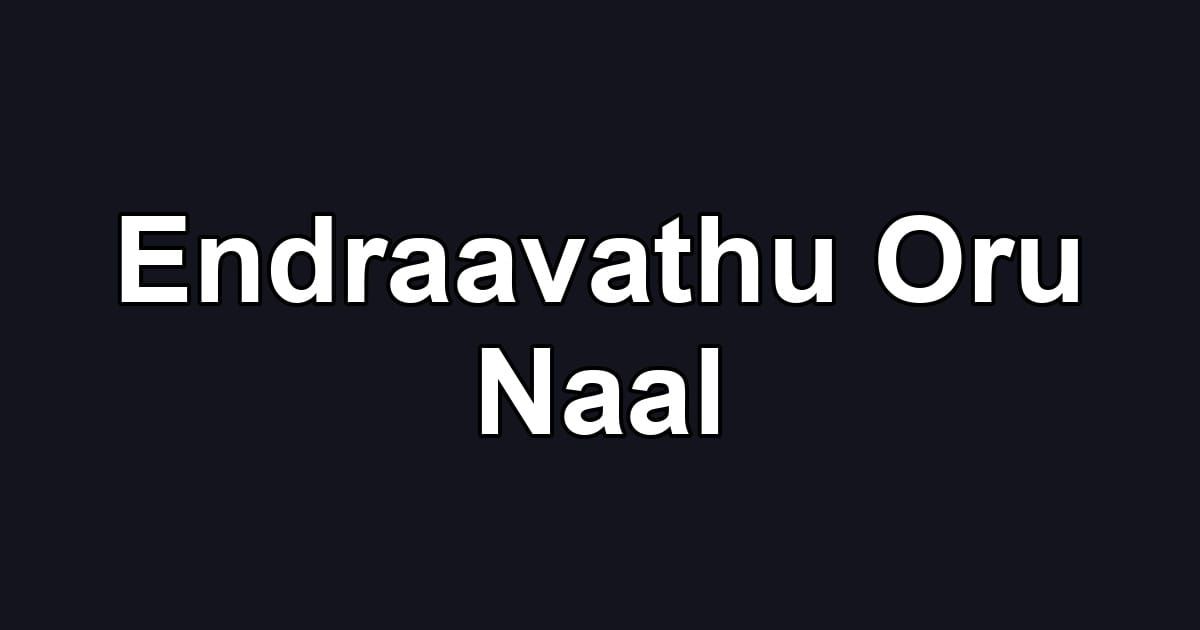 Endraavathu Oru Naal
