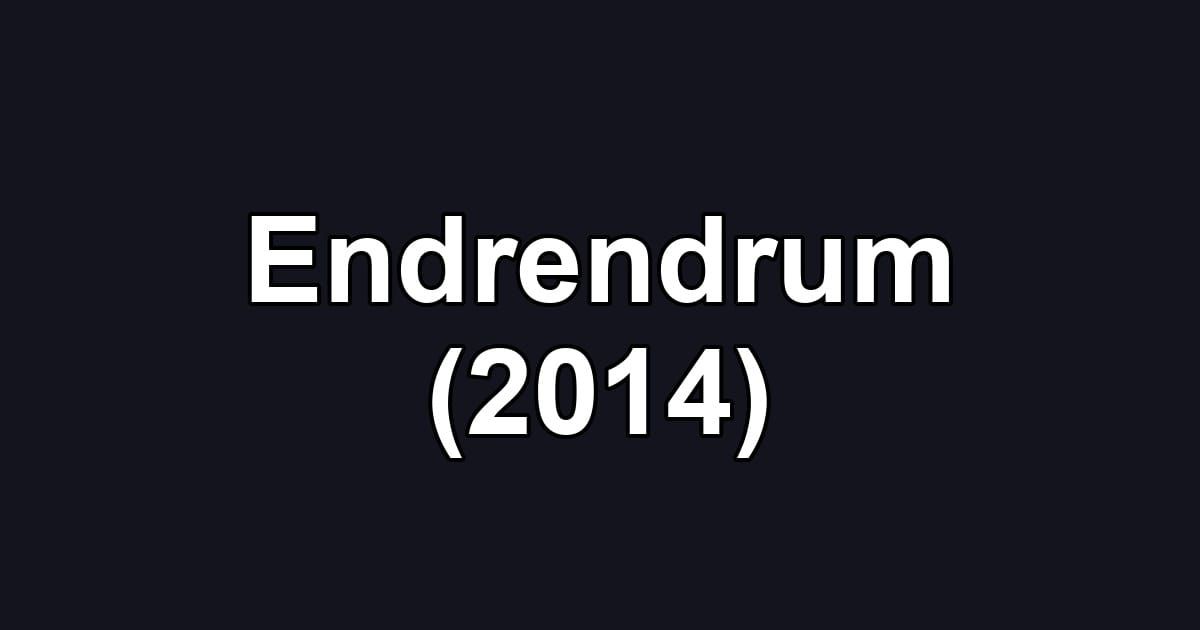 Endrendrum (2014)