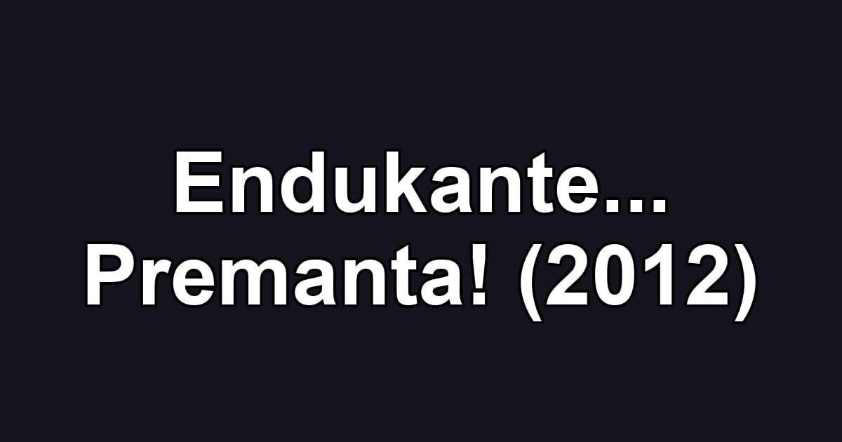 Endukante... Premanta! (2012)