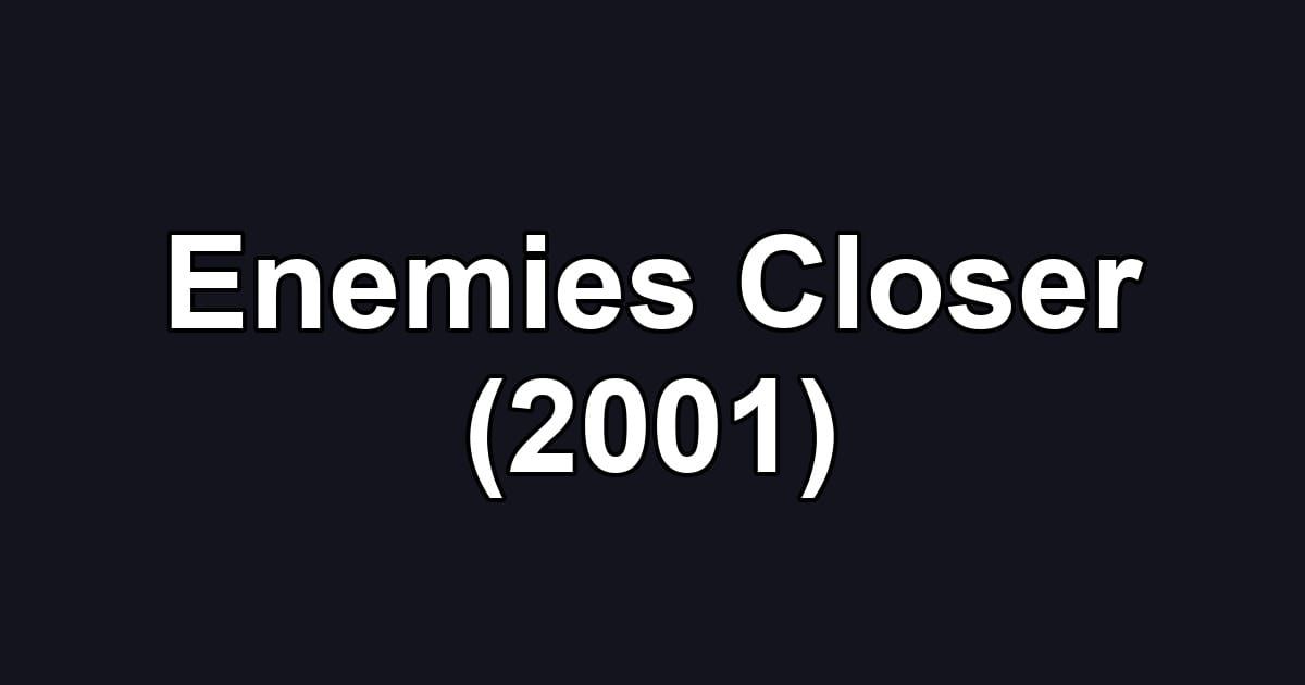 Enemies Closer (2001)