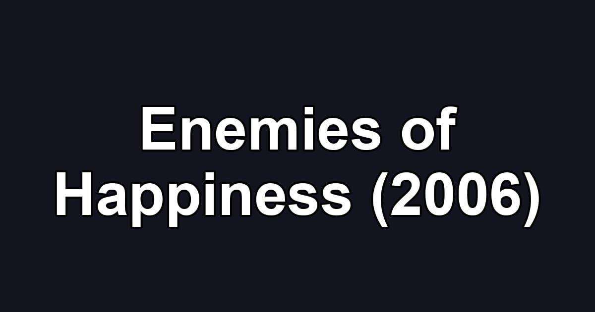 Enemies of Happiness (2006)