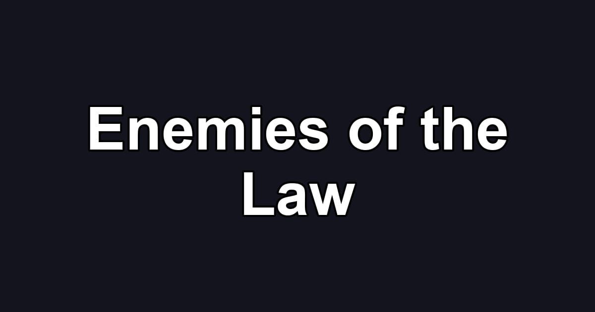 Enemies of the Law