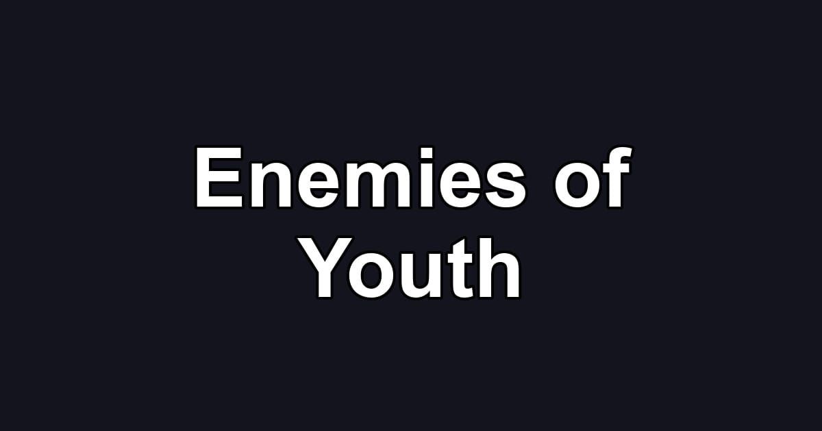 Enemies of Youth