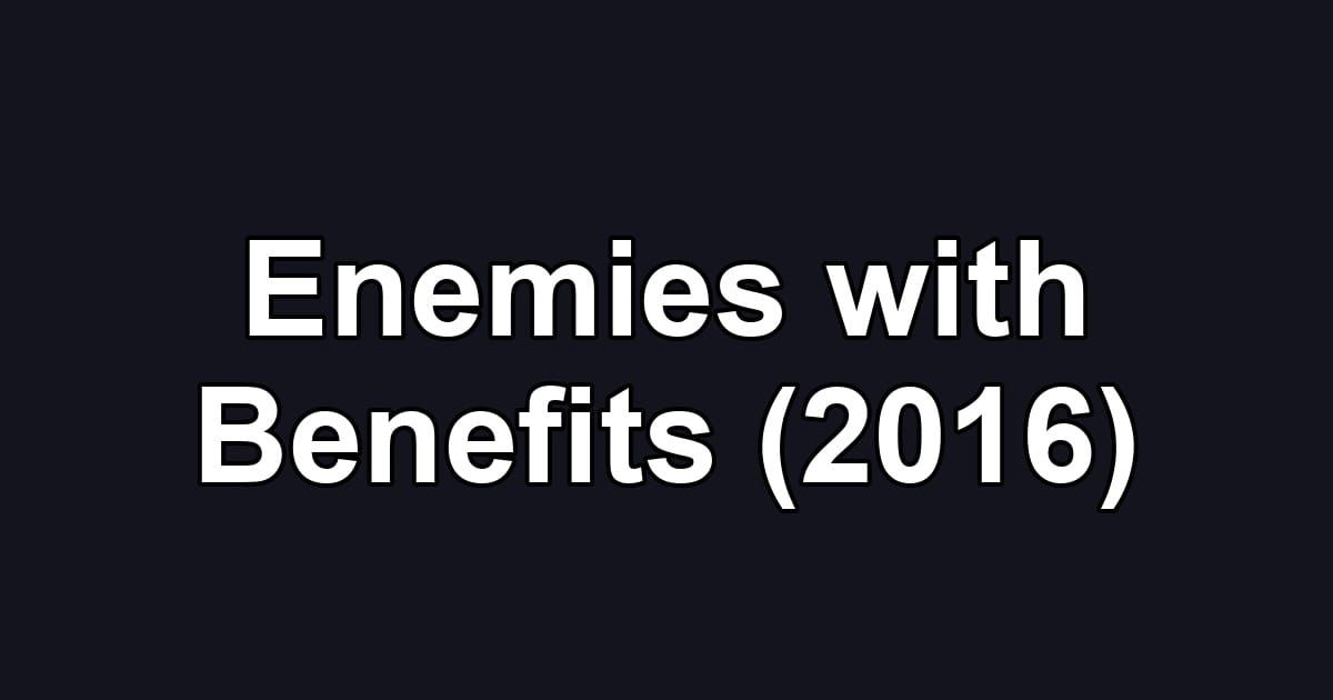 Enemies with Benefits (2016)
