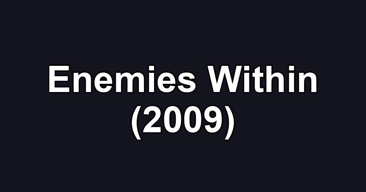 Enemies Within (2009)