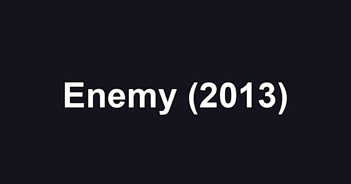 Enemy (2013)