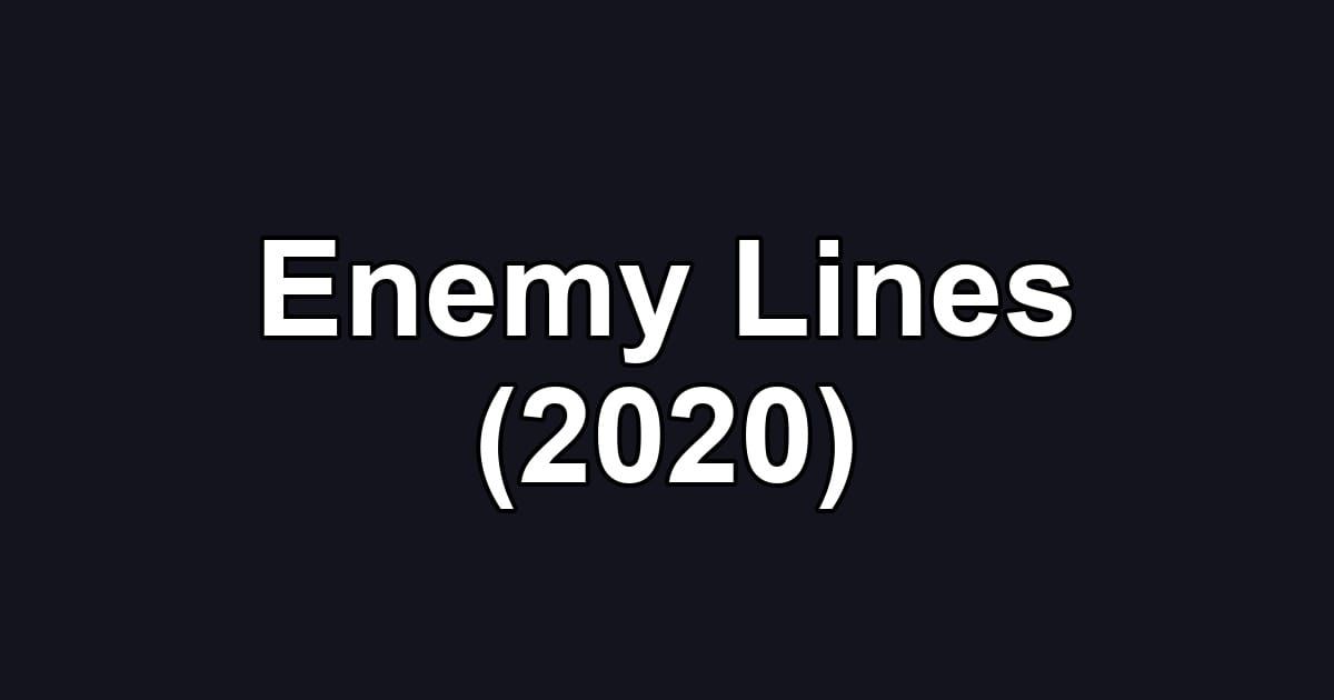 Enemy Lines (2020)