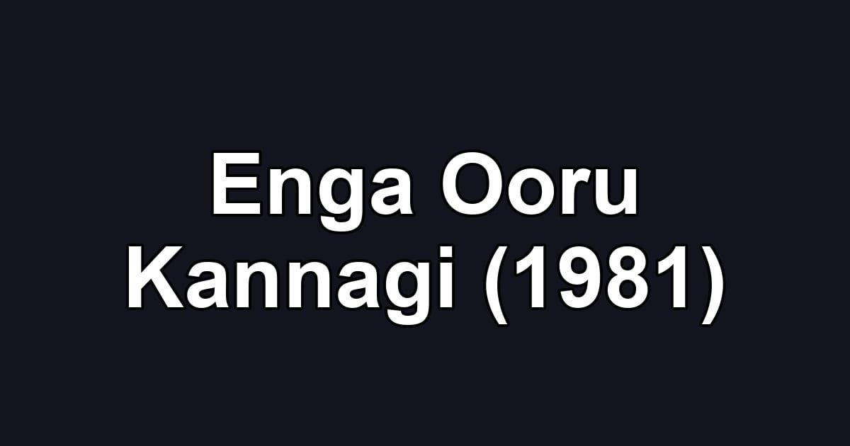 Enga Ooru Kannagi (1981)