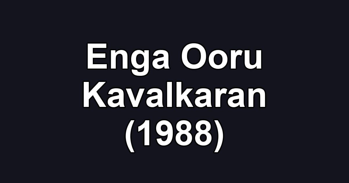 Enga Ooru Kavalkaran (1988)