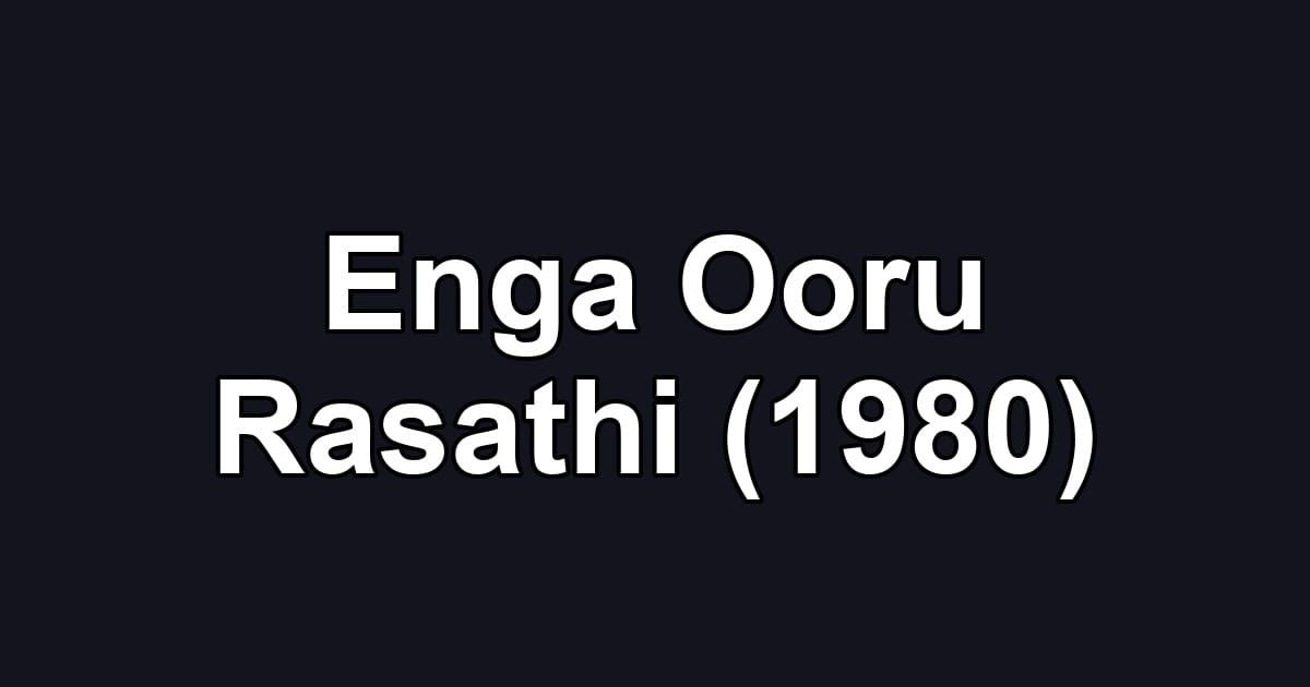 Enga Ooru Rasathi (1980)