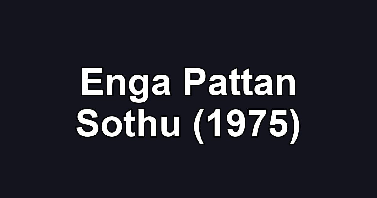 Enga Pattan Sothu (1975)