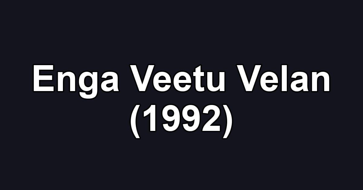Enga Veetu Velan (1992)