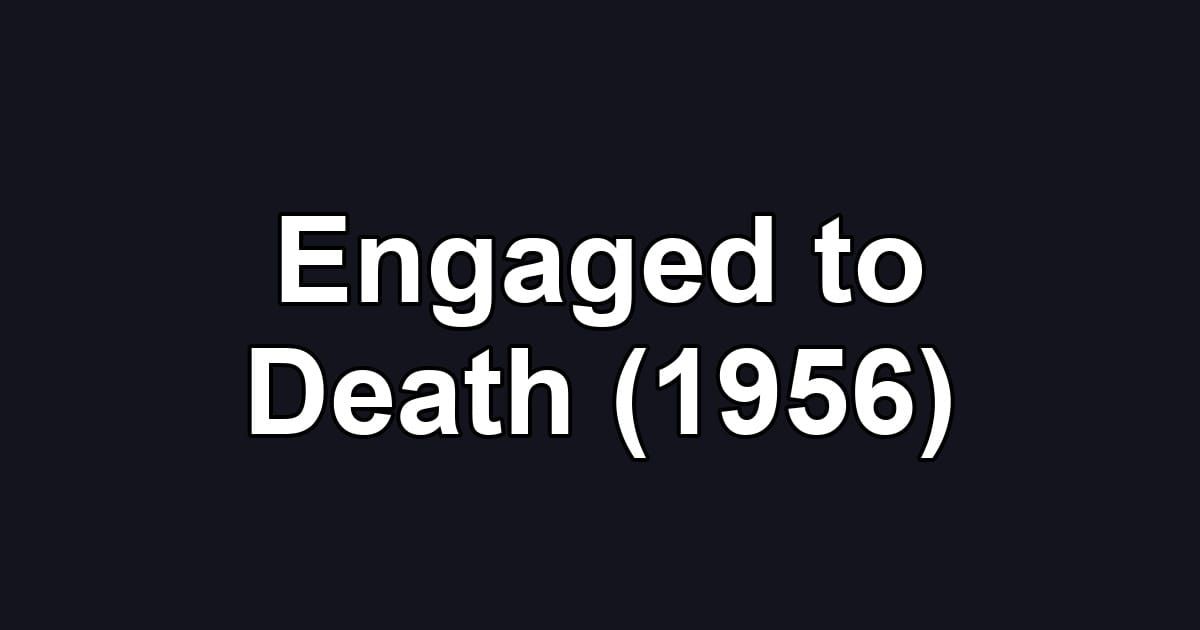 Engaged to Death (1956)