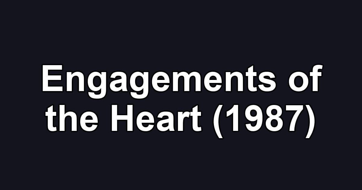 Engagements of the Heart (1987)