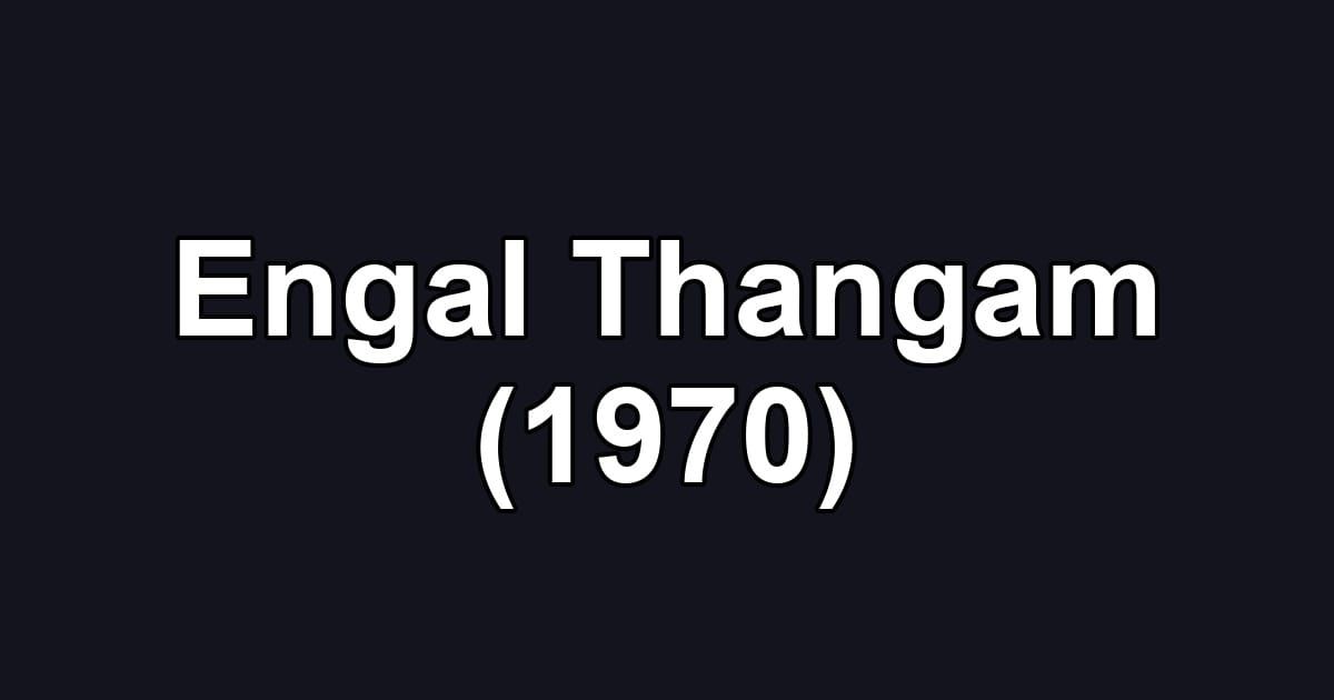 Engal Thangam (1970)