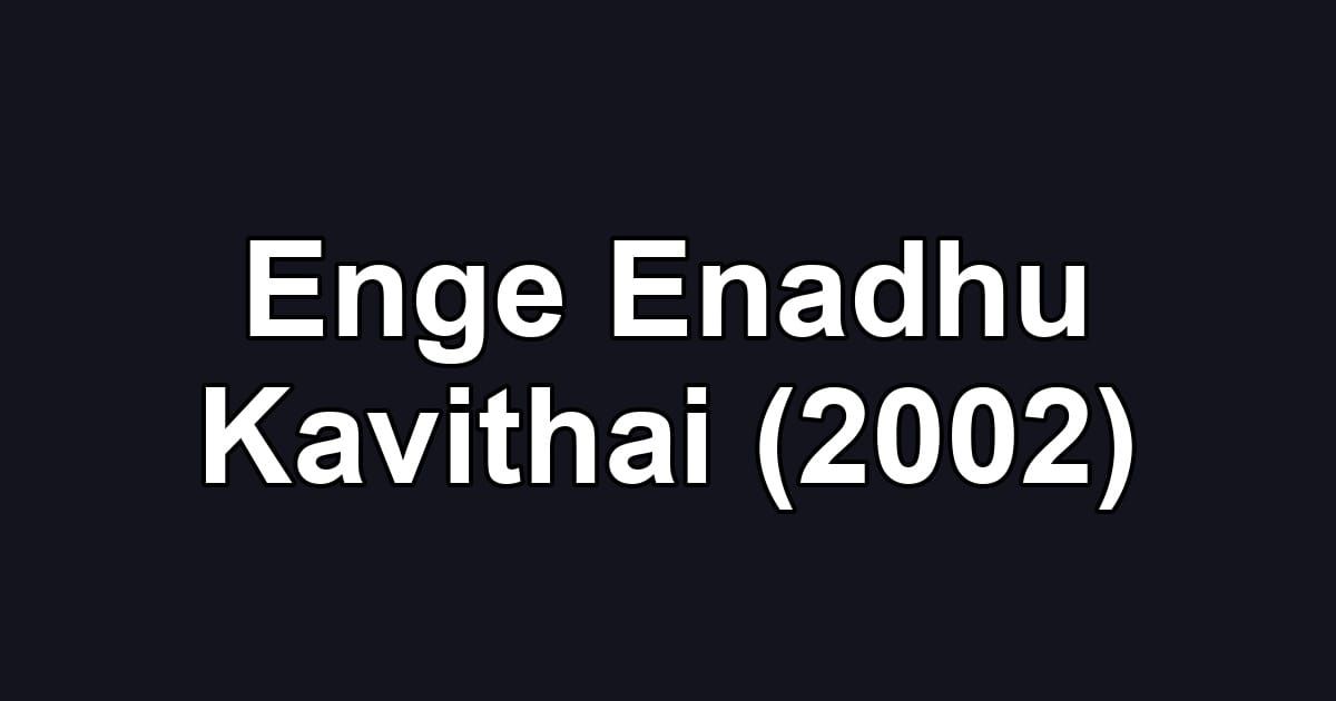 Enge Enadhu Kavithai (2002)